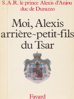 cover image of Moi, Alexis, arrière-petit-fils du Tsar